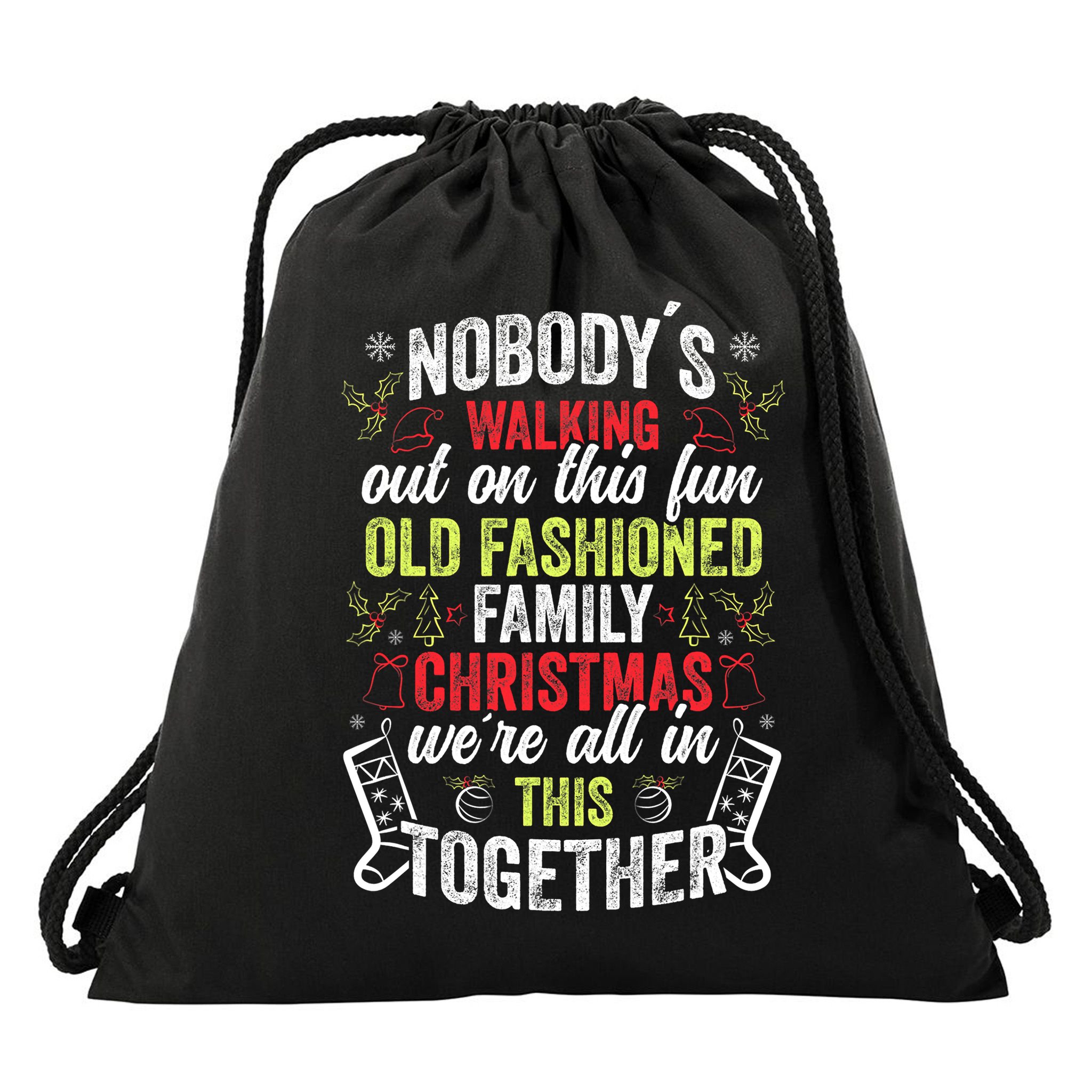 Nobody's Walking Out On This Fun Old Family Christmas Xmas Drawstring Bag