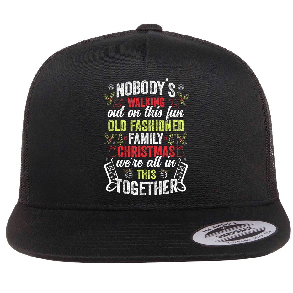 Nobody's Walking Out On This Fun Old Family Christmas Xmas Flat Bill Trucker Hat