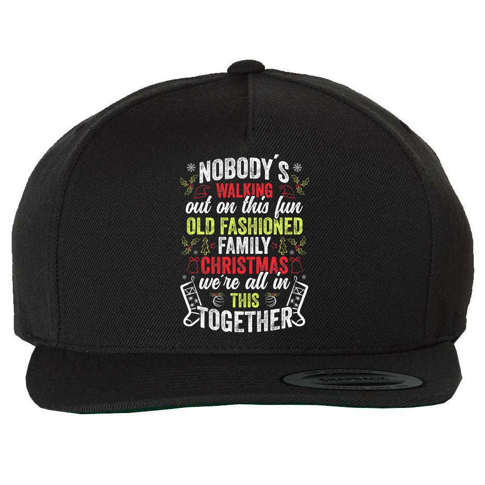 Nobody's Walking Out On This Fun Old Family Christmas Xmas Wool Snapback Cap