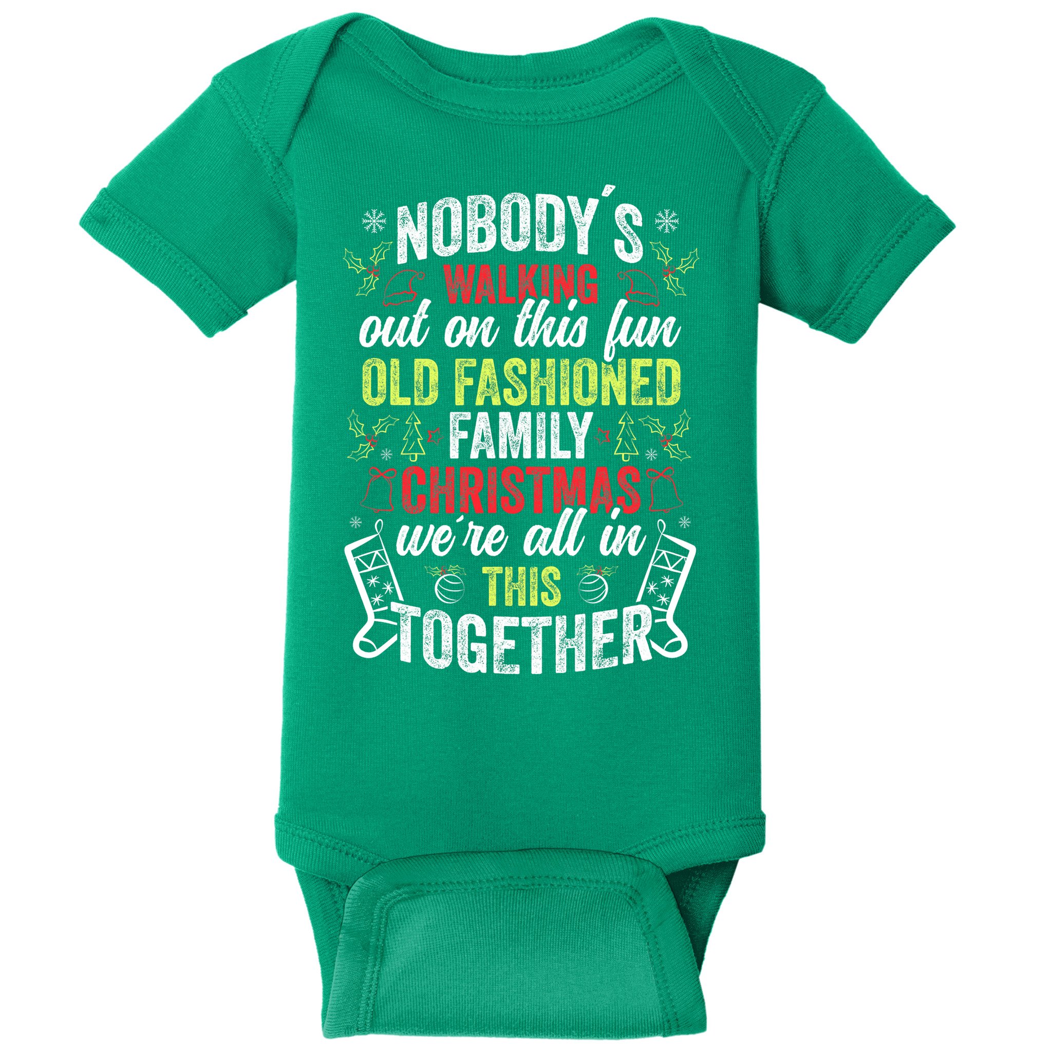 Nobody's Walking Out On This Fun Old Family Christmas Xmas Baby Bodysuit