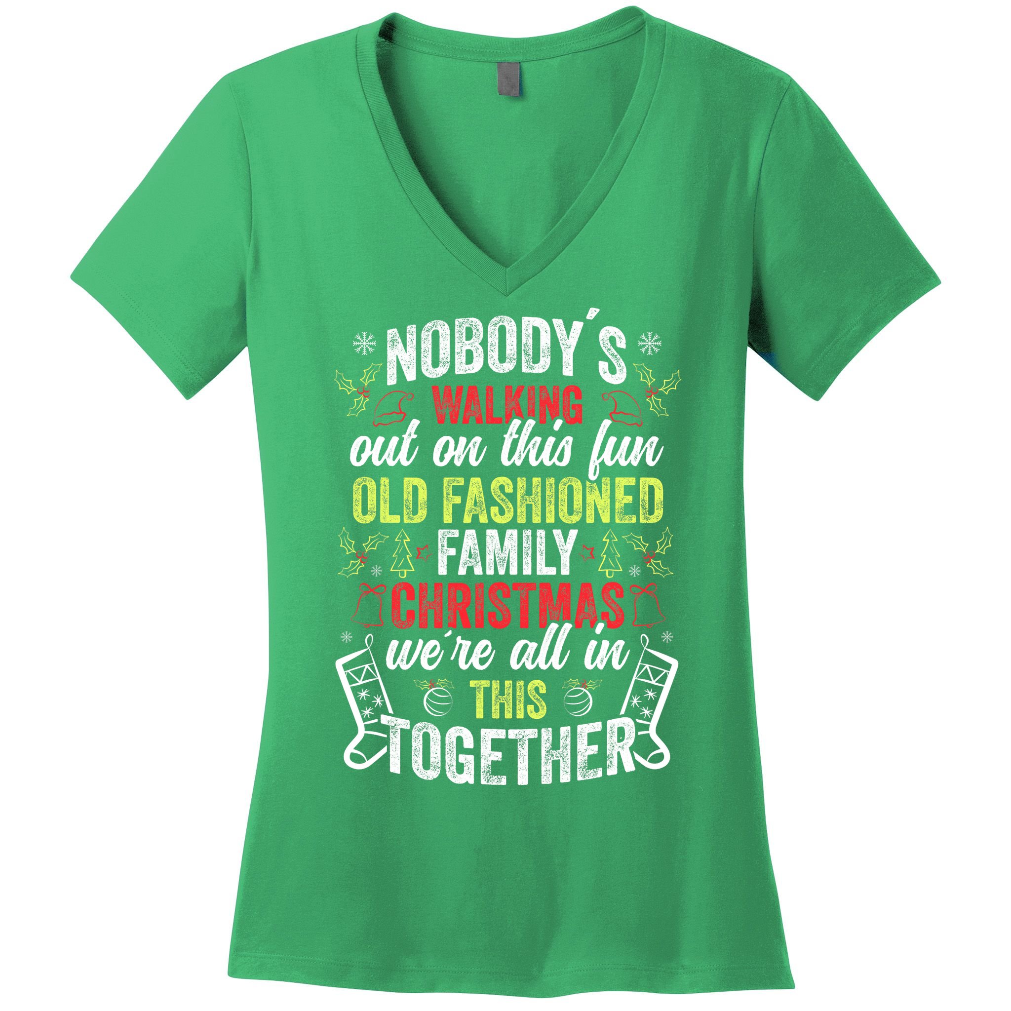 Nobody's Walking Out On This Fun Old Family Christmas Xmas Women's V-Neck T-Shirt