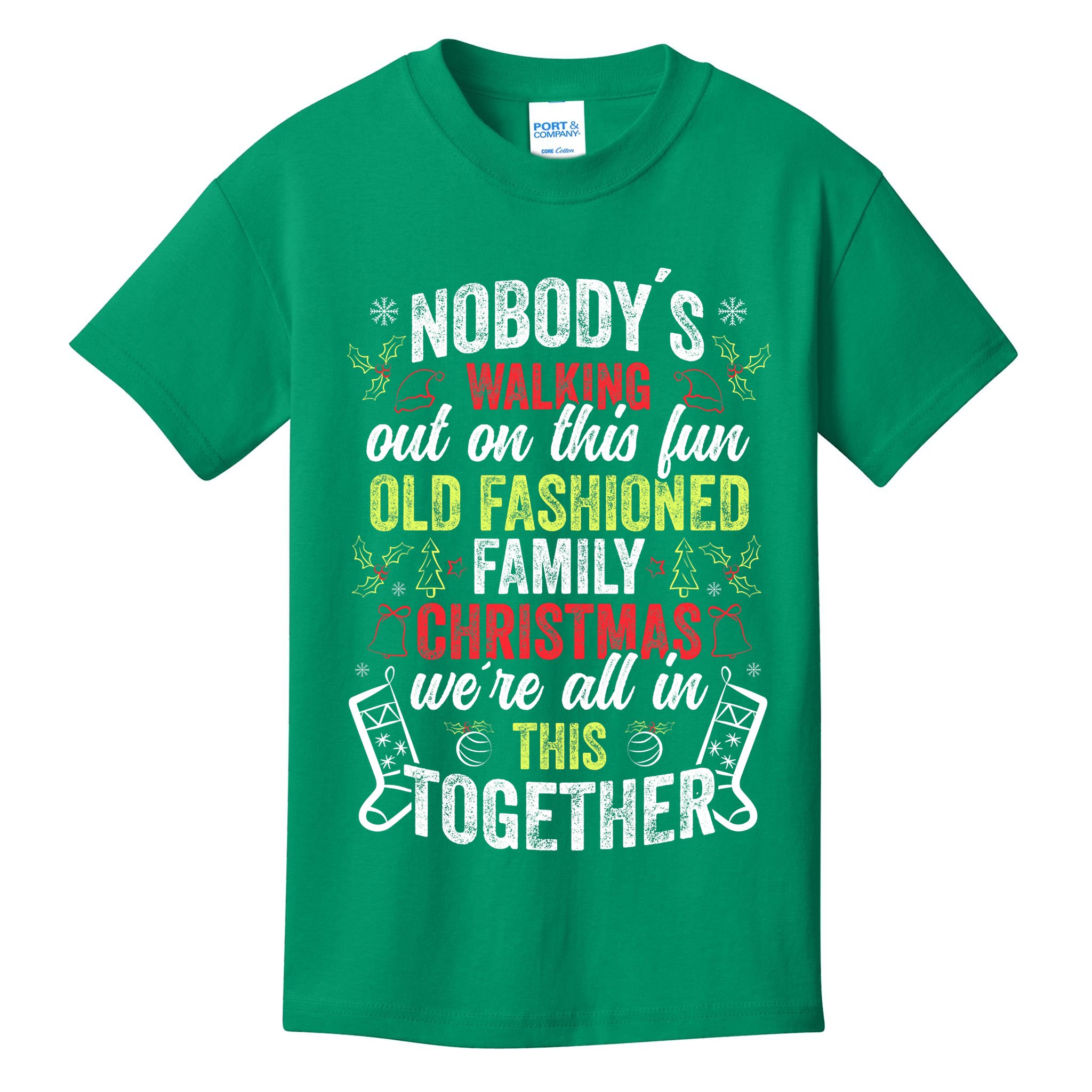 Nobody's Walking Out On This Fun Old Family Christmas Xmas Kids T-Shirt