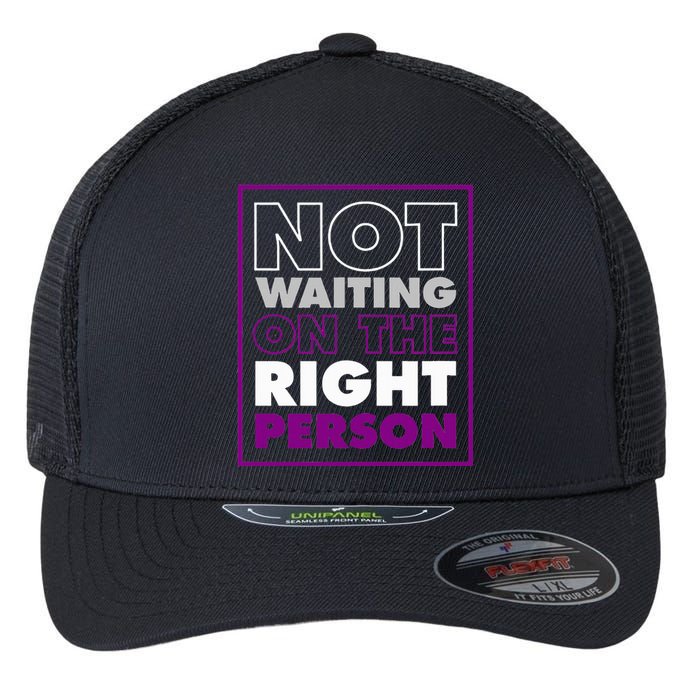 Not Waiting On The Right Person Funny Asexual Pride Flexfit Unipanel Trucker Cap