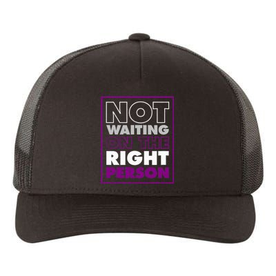 Not Waiting On The Right Person Funny Asexual Pride Yupoong Adult 5-Panel Trucker Hat