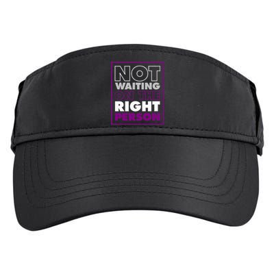 Not Waiting On The Right Person Funny Asexual Pride Adult Drive Performance Visor