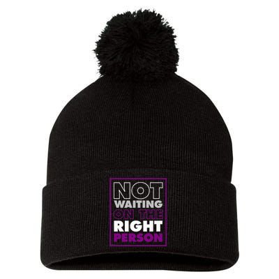 Not Waiting On The Right Person Funny Asexual Pride Pom Pom 12in Knit Beanie