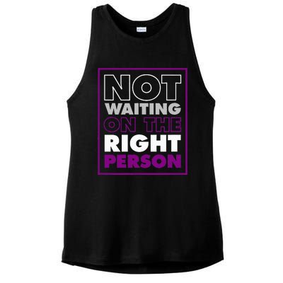 Not Waiting On The Right Person Funny Asexual Pride Stuff Ladies PosiCharge Tri-Blend Wicking Tank