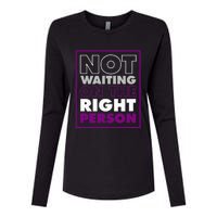 Not Waiting On The Right Person Funny Asexual Pride Stuff Womens Cotton Relaxed Long Sleeve T-Shirt