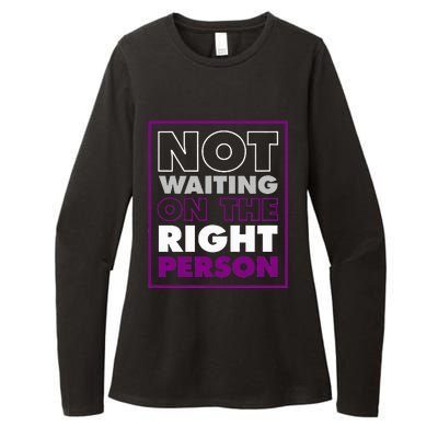 Not Waiting On The Right Person Funny Asexual Pride Stuff Womens CVC Long Sleeve Shirt