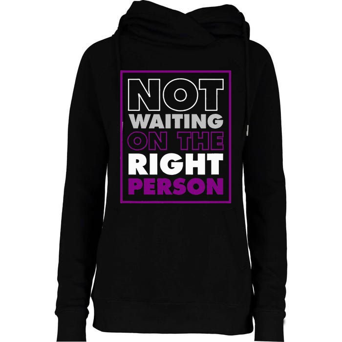 Not Waiting On The Right Person Funny Asexual Pride Stuff Womens Funnel Neck Pullover Hood