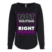 Not Waiting On The Right Person Funny Asexual Pride Stuff Womens California Wash Sweatshirt