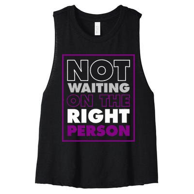 Not Waiting On The Right Person Funny Asexual Pride Stuff Women's Racerback Cropped Tank