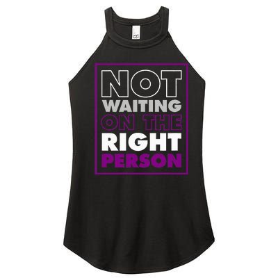 Not Waiting On The Right Person Funny Asexual Pride Stuff Women's Perfect Tri Rocker Tank