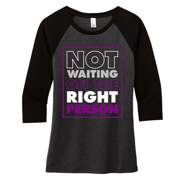 Not Waiting On The Right Person Funny Asexual Pride Stuff Women's Tri-Blend 3/4-Sleeve Raglan Shirt