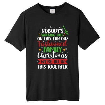 Nobody's Walking Out On This Fun Old Family Christmas Xmas Meaningful Gift Tall Fusion ChromaSoft Performance T-Shirt