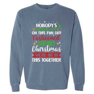 Nobody's Walking Out On This Fun Old Family Christmas Xmas Meaningful Gift Garment-Dyed Sweatshirt