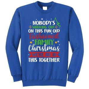 Nobody's Walking Out On This Fun Old Family Christmas Xmas Meaningful Gift Sweatshirt