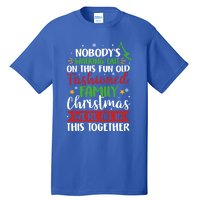 Nobody's Walking Out On This Fun Old Family Christmas Xmas Meaningful Gift Tall T-Shirt