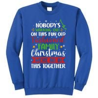 Nobody's Walking Out On This Fun Old Family Christmas Xmas Meaningful Gift Tall Sweatshirt