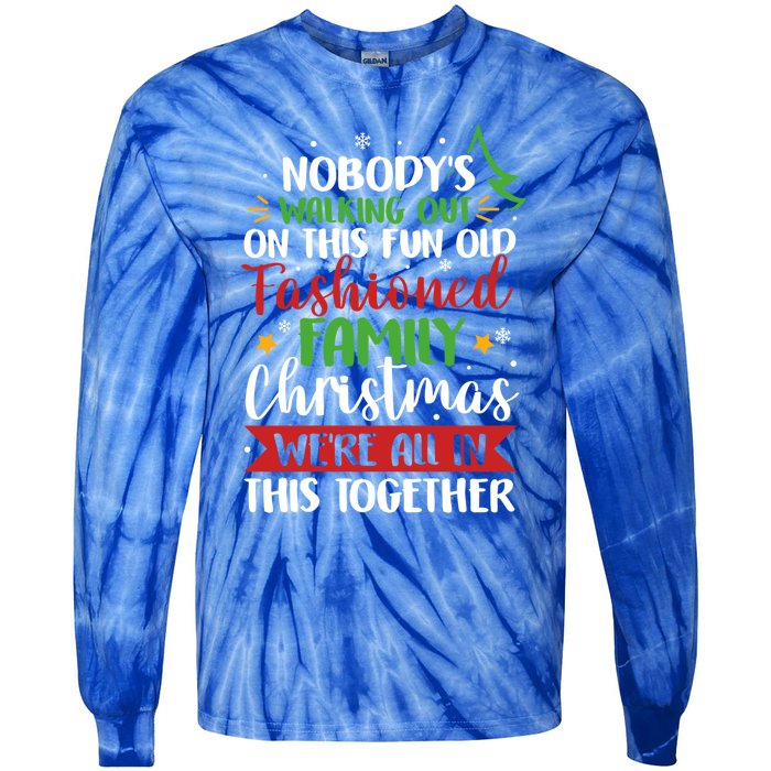 Nobody's Walking Out On This Fun Old Family Christmas Xmas Meaningful Gift Tie-Dye Long Sleeve Shirt