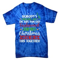 Nobody's Walking Out On This Fun Old Family Christmas Xmas Meaningful Gift Tie-Dye T-Shirt