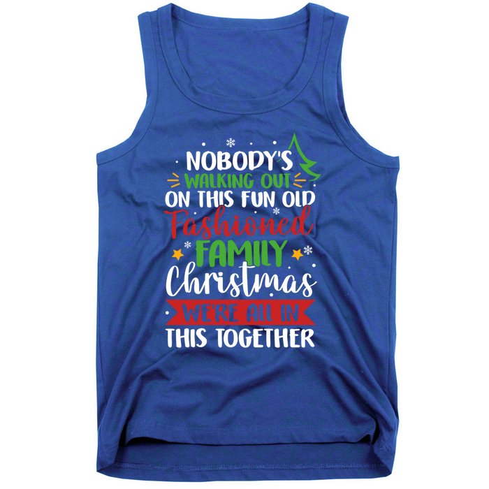 Nobody's Walking Out On This Fun Old Family Christmas Xmas Meaningful Gift Tank Top