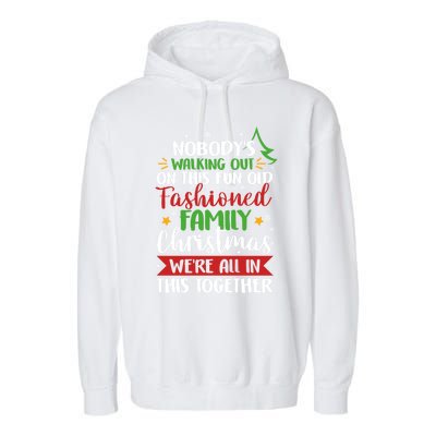 Nobody's Walking Out On This Fun Old Family Christmas Xmas Meaningful Gift Garment-Dyed Fleece Hoodie