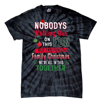 Nobody's Walking Out On This Fun Old Family Christmas Xmas Tie-Dye T-Shirt