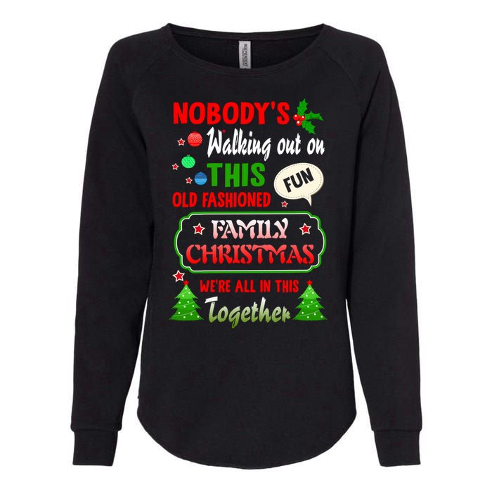 Nobody's Walking Out On This Fun Old Fashion Family Christmas Womens California Wash Sweatshirt