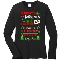 Nobody's Walking Out On This Fun Old Fashion Family Christmas Ladies Long Sleeve Shirt