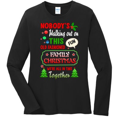 Nobody's Walking Out On This Fun Old Fashion Family Christmas Ladies Long Sleeve Shirt