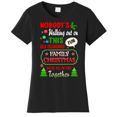 Nobody's Walking Out On This Fun Old Fashion Family Christmas Women's T-Shirt