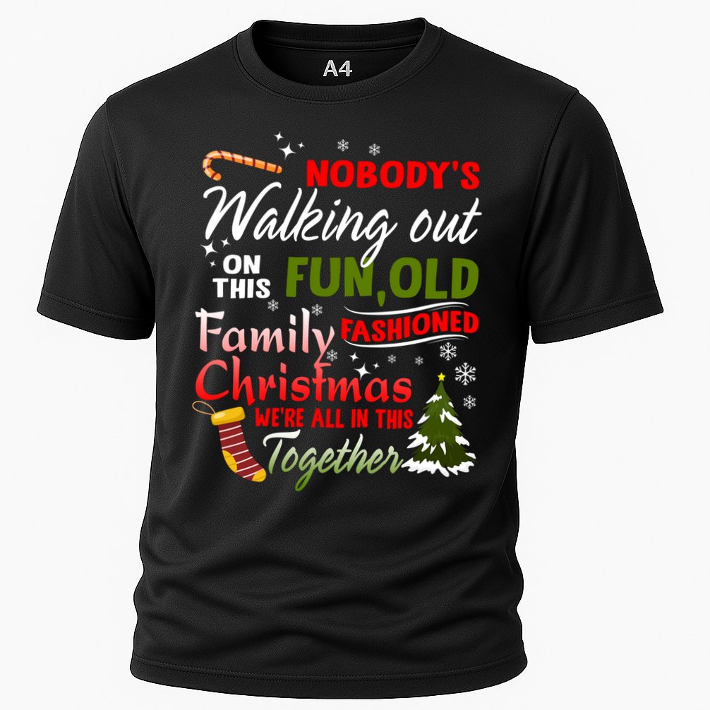 Nobody's Walking Out On This Fun Old Fashion Family Christmas Cooling Performance Crew T-Shirt