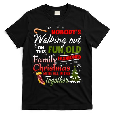 Nobody's Walking Out On This Fun Old Fashion Family Christmas T-Shirt