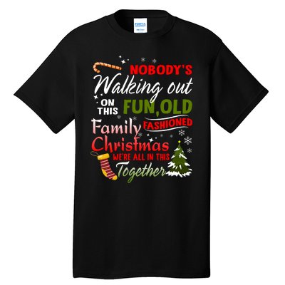 Nobody's Walking Out On This Fun Old Fashion Family Christmas Tall T-Shirt