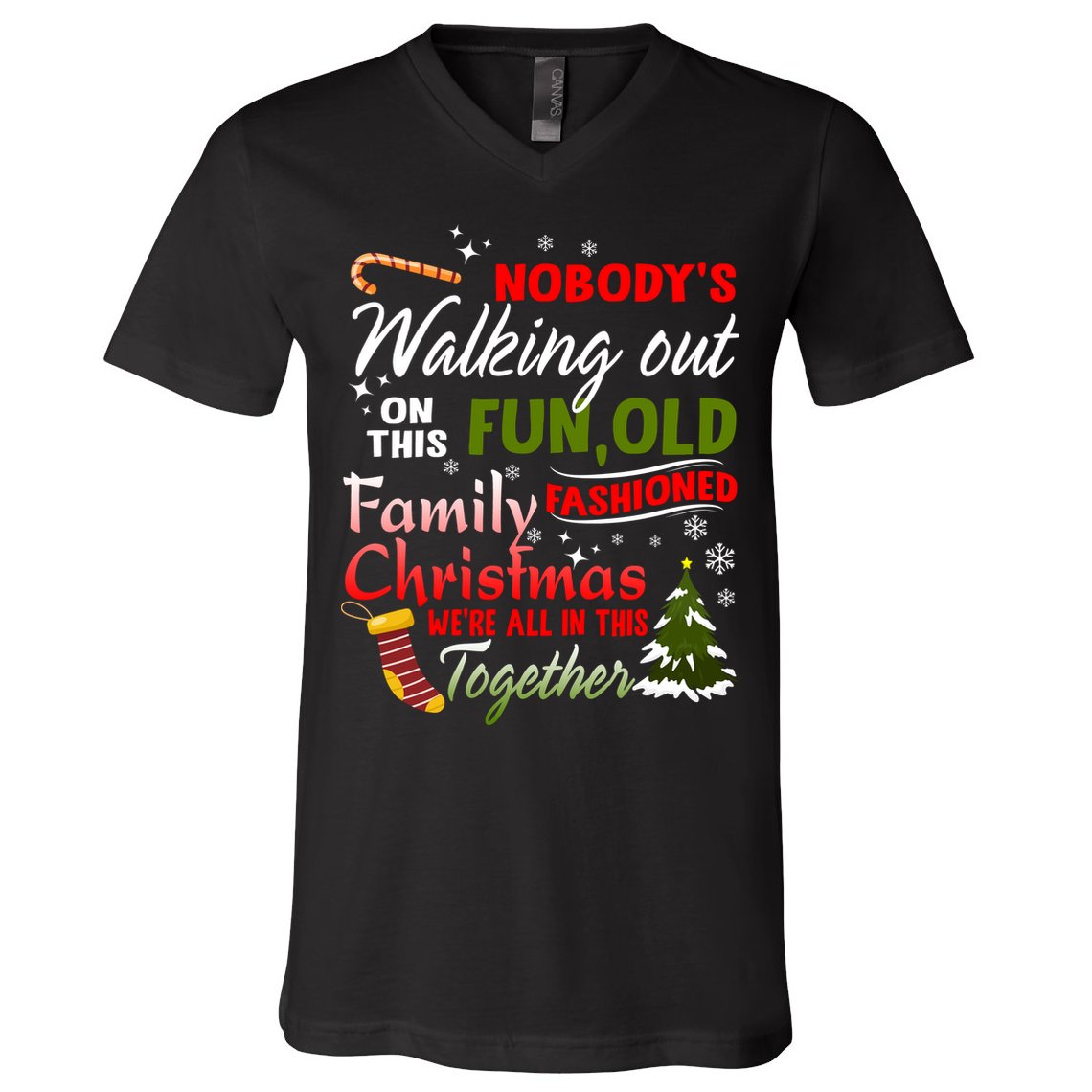 Nobody's Walking Out On This Fun Old Fashion Family Christmas V-Neck T-Shirt