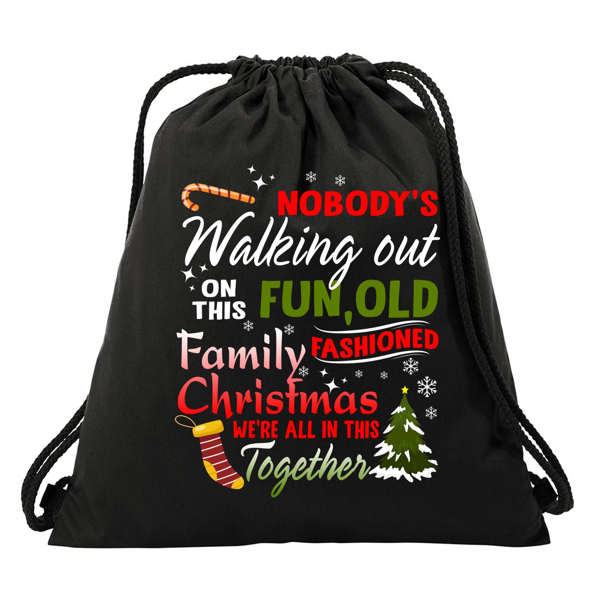 Nobody's Walking Out On This Fun Old Fashion Family Christmas Drawstring Bag