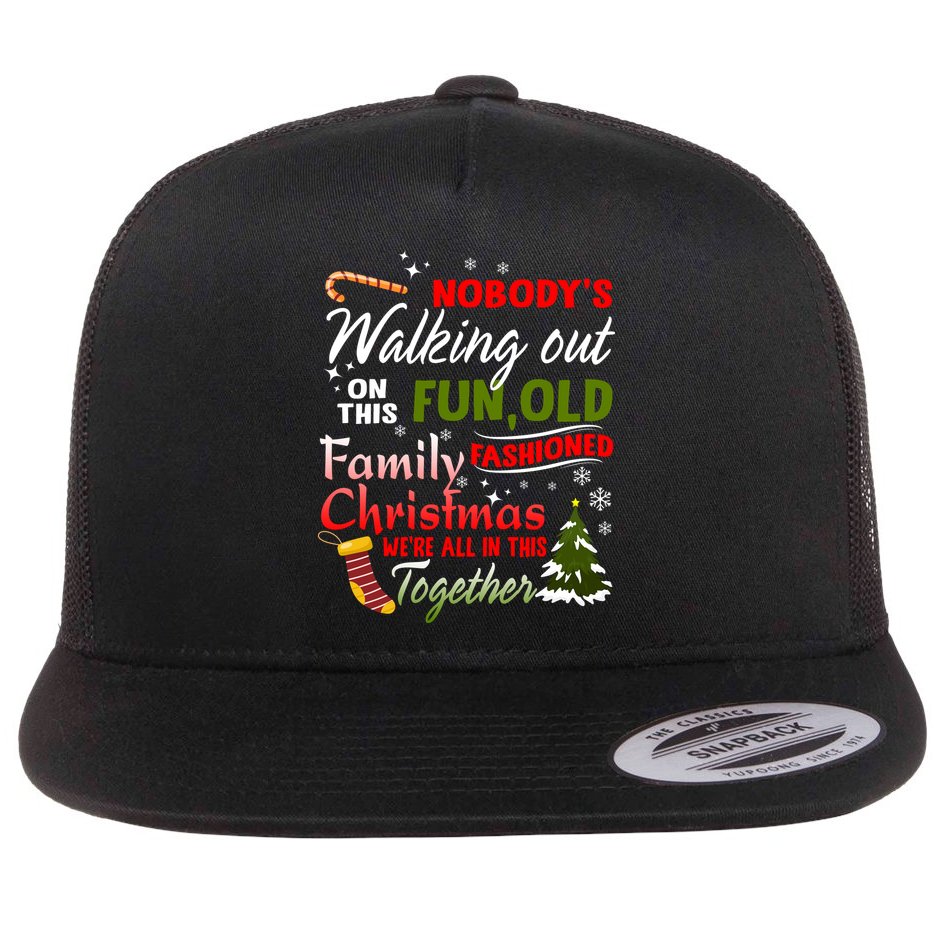 Nobody's Walking Out On This Fun Old Fashion Family Christmas Flat Bill Trucker Hat
