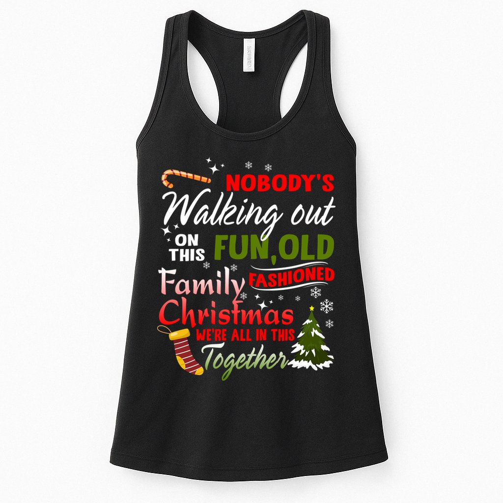 Nobody's Walking Out On This Fun Old Fashion Family Christmas Womens Tank Top