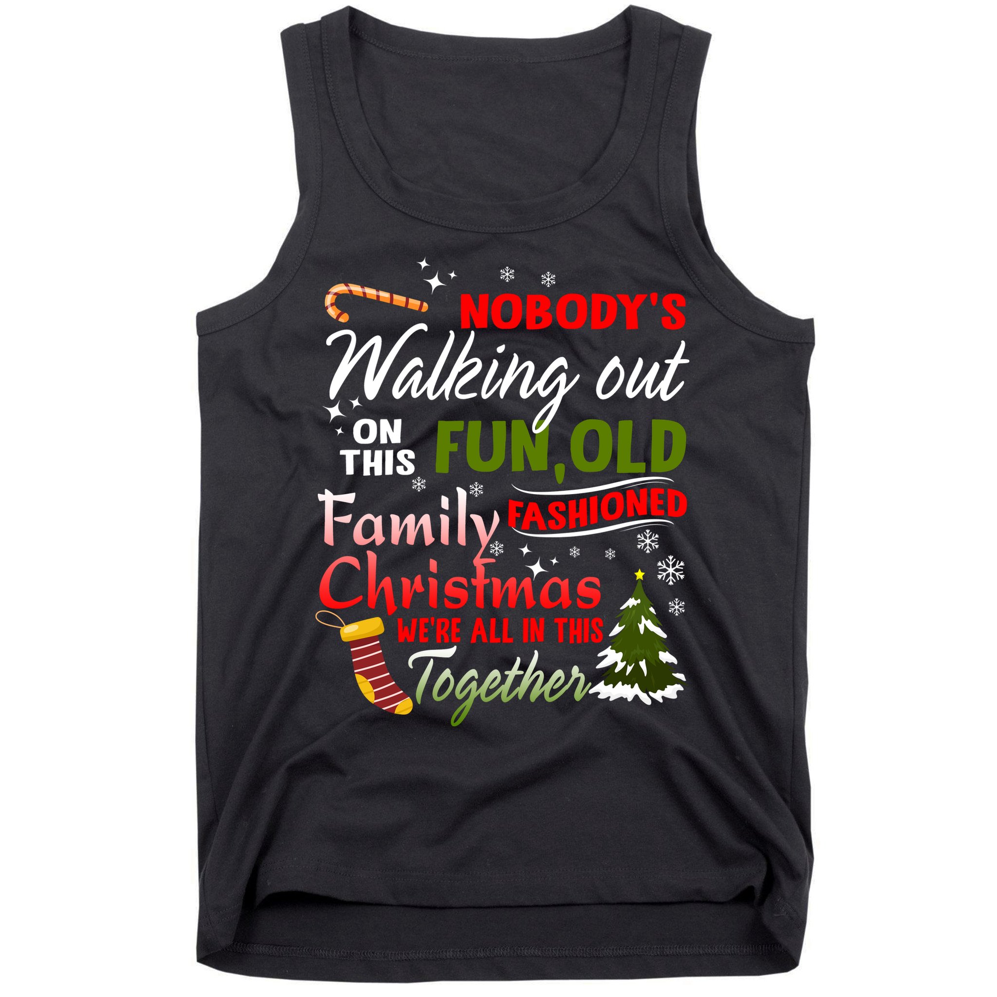 Nobody's Walking Out On This Fun Old Fashion Family Christmas Tank Top