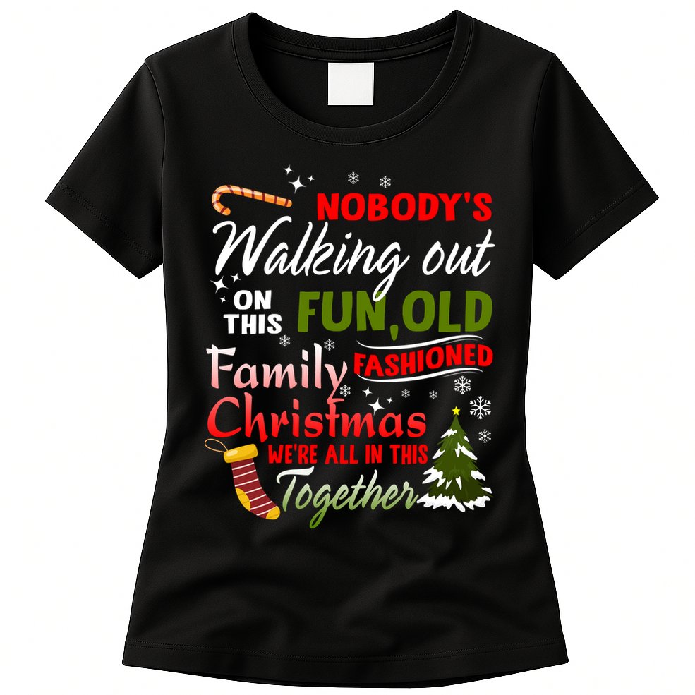 Nobody's Walking Out On This Fun Old Fashion Family Christmas Womens T-Shirt