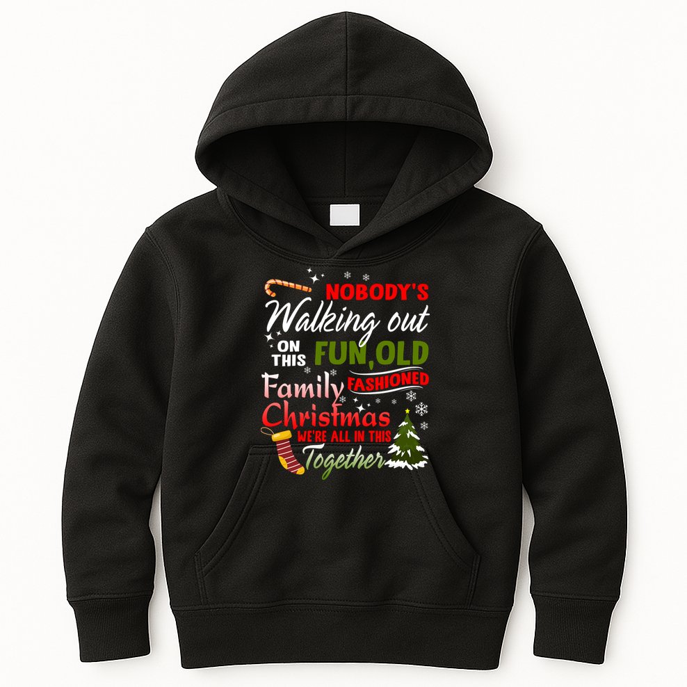 Nobody's Walking Out On This Fun Old Fashion Family Christmas Kids Hoodie