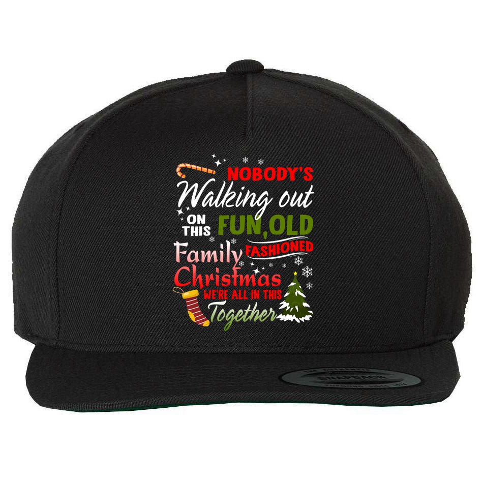 Nobody's Walking Out On This Fun Old Fashion Family Christmas Wool Snapback Cap