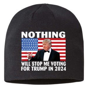 Nothing Will Stop Me Voting For Trump In 2024 Sustainable Beanie