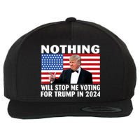 Nothing Will Stop Me Voting For Trump In 2024 Wool Snapback Cap