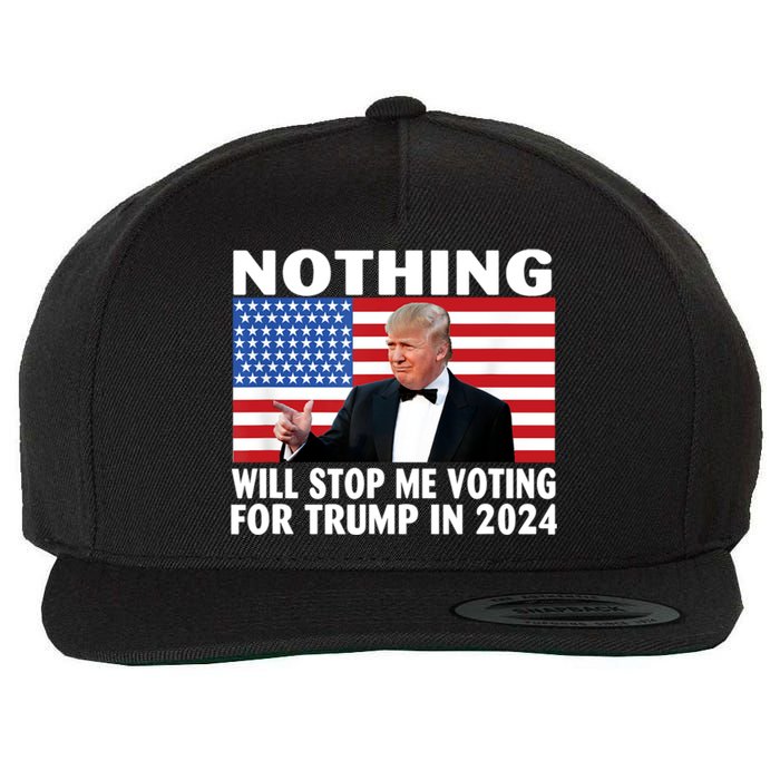 Nothing Will Stop Me Voting For Trump In 2024 Wool Snapback Cap