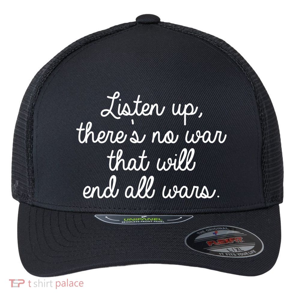 No War That Will End All Wars Quote Flexfit Unipanel Trucker Cap
