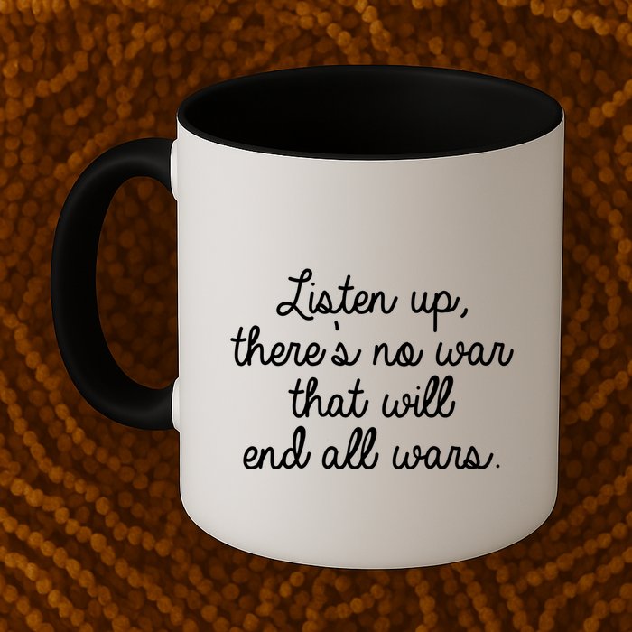 No War That Will End All Wars Quote Mug