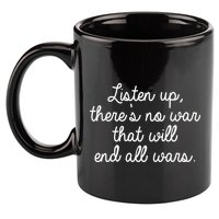 No War That Will End All Wars Quote 11oz C Handle Ceramic Mug