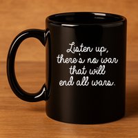 No War That Will End All Wars Quote 11oz C Handle Ceramic Mug